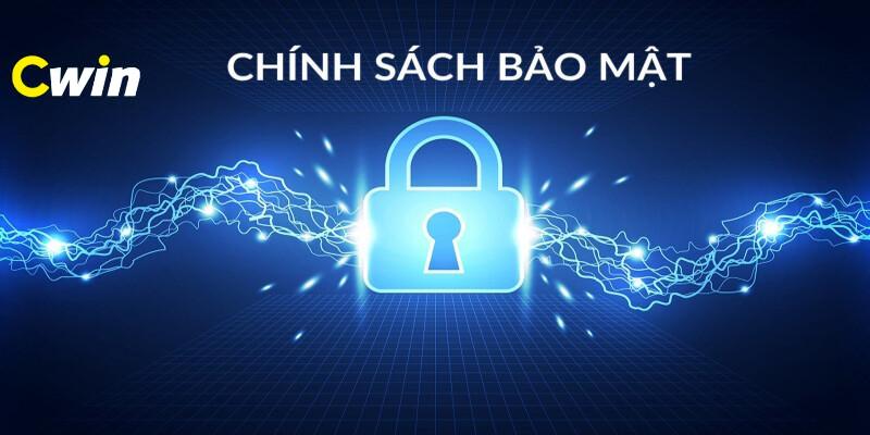 Chính sách bảo mật Cwin là một trong những yếu tố cốt lõi