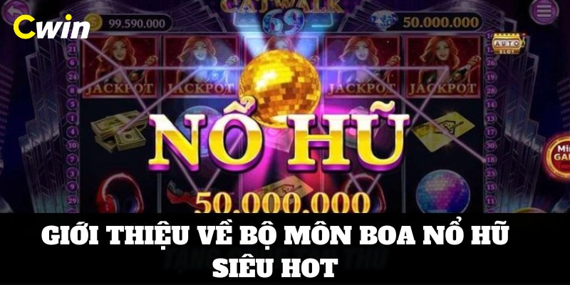 Giới thiệu về bộ môn Boa nổ hũ siêu hot 